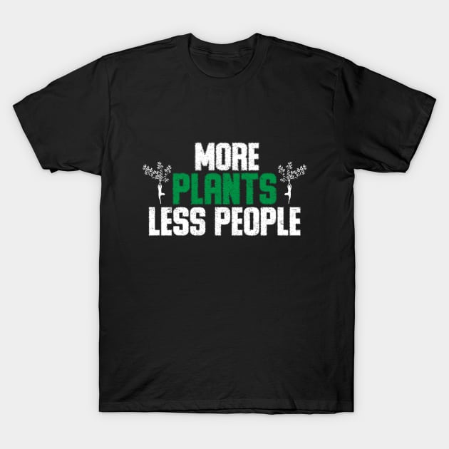 More Plants Less People Funny Gardening gift T-Shirt by angel